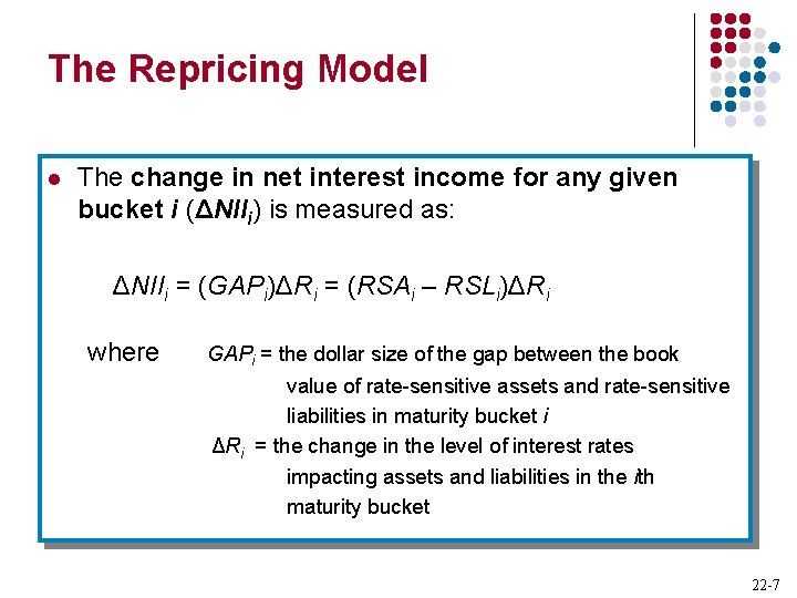 The Repricing Model l The change in net interest income for any given bucket