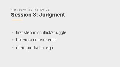 1. INTEGRATING THE TOPICS Session 3: Judgment § first step in conflict/struggle § hallmark