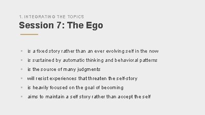 1. INTEGRATING THE TOPICS Session 7: The Ego § is a fixed story rather