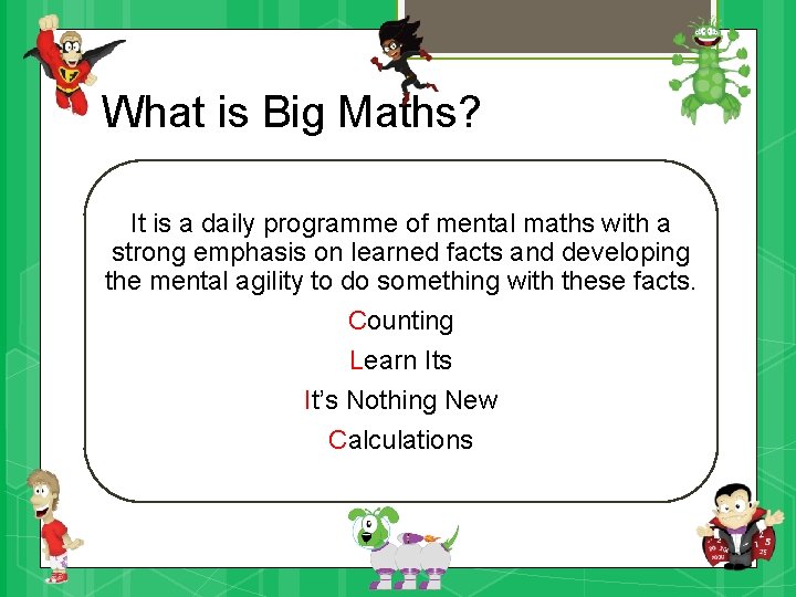 What is Big Maths? It is a daily programme of mental maths with a