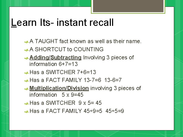 Learn Its- instant recall A TAUGHT fact known as well as their name. A