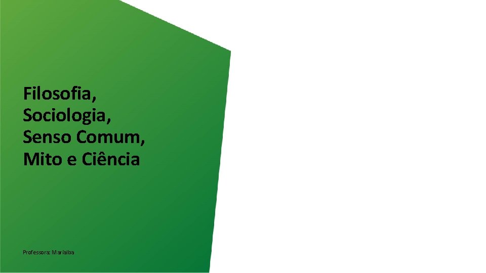 Filosofia Sociologia Senso Comum Mito e Cincia Professora