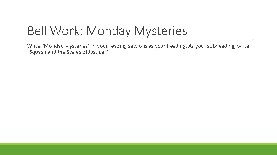 Bell Work: Monday Mysteries Write “Monday Mysteries” in your reading sections as your heading.