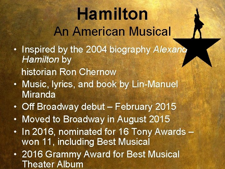 Hamilton An American Musical • Inspired by the 2004 biography Alexander Hamilton by historian Hamilton An American Musical • Inspired by the 2004 biography Alexander Hamilton by historian