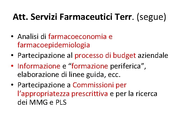 Att. Servizi Farmaceutici Terr. (segue) • Analisi di farmacoeconomia e farmacoepidemiologia • Partecipazione al