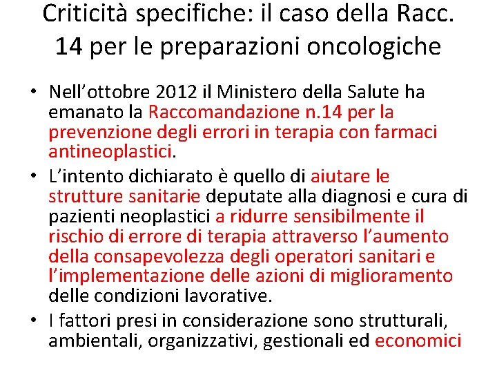 Criticità specifiche: il caso della Racc. 14 per le preparazioni oncologiche • Nell’ottobre 2012