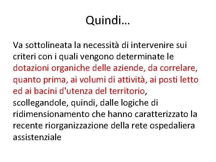 Quindi… Va sottolineata la necessità di intervenire sui criteri con i quali vengono determinate