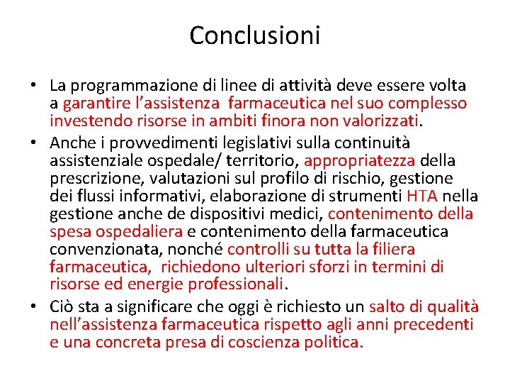 Conclusioni • La programmazione di linee di attività deve essere volta a garantire l’assistenza