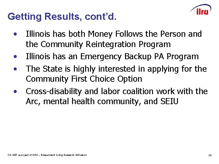 Getting Results, cont’d. • • Illinois has both Money Follows the Person and the