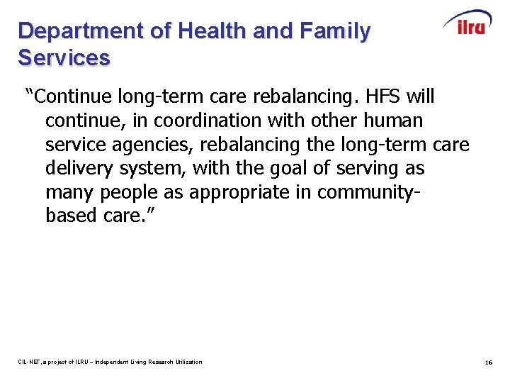 Department of Health and Family Services “Continue long-term care rebalancing. HFS will continue, in