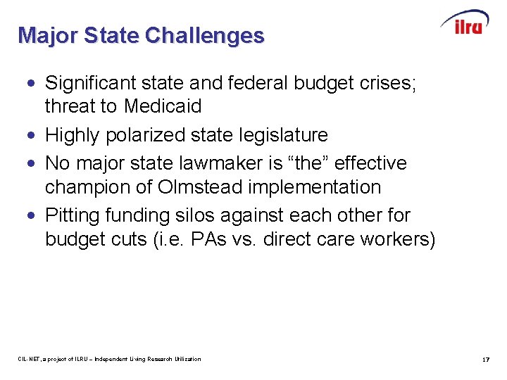 Major State Challenges • Significant state and federal budget crises; threat to Medicaid •