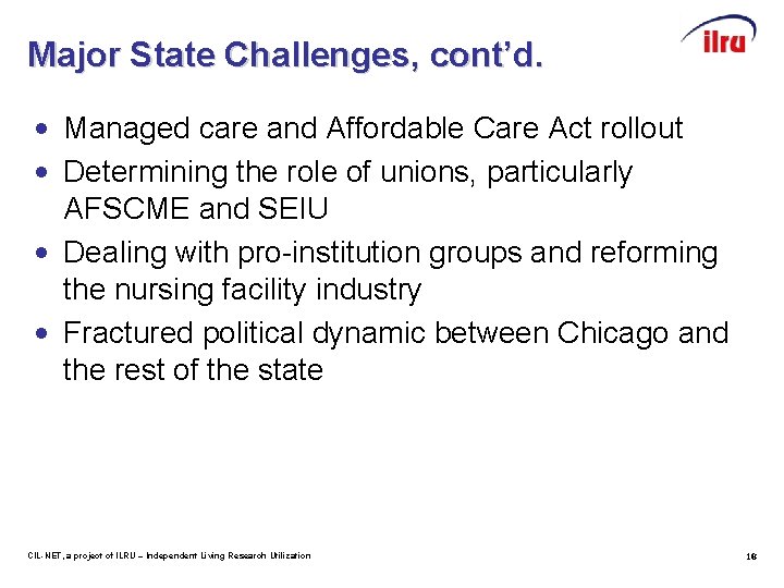 Major State Challenges, cont’d. • Managed care and Affordable Care Act rollout • Determining