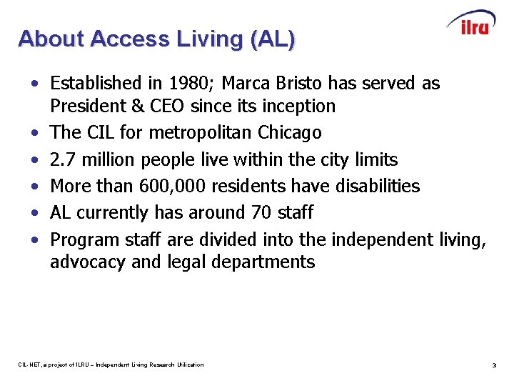 About Access Living (AL) • Established in 1980; Marca Bristo has served as President