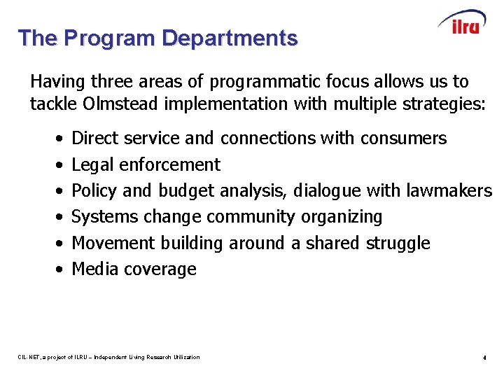 The Program Departments Having three areas of programmatic focus allows us to tackle Olmstead