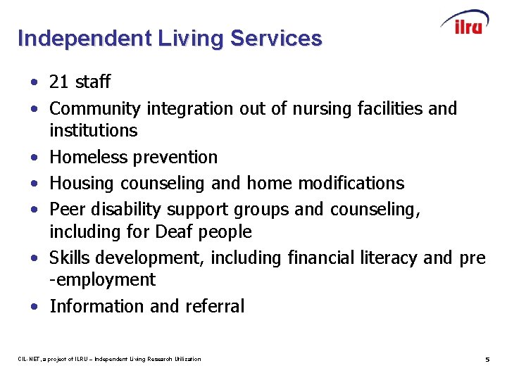 Independent Living Services • 21 staff • Community integration out of nursing facilities and