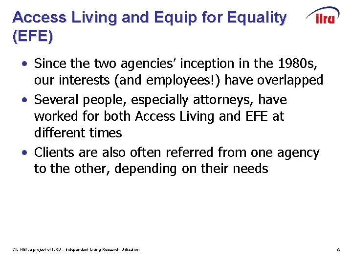 Access Living and Equip for Equality (EFE) • Since the two agencies’ inception in