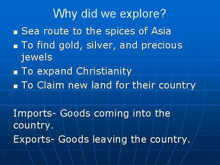 Why did we explore? n n Sea route to the spices of Asia To Why did we explore? n n Sea route to the spices of Asia To