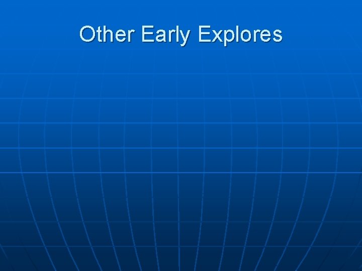 Other Early Explores Other Early Explores