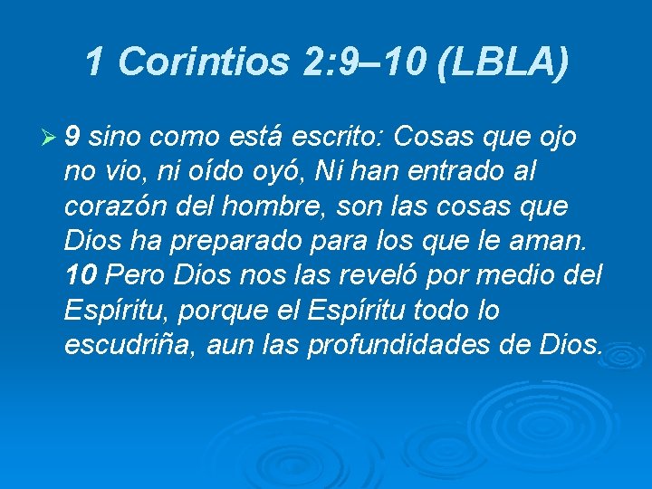 1 Corintios 2: 9– 10 (LBLA) Ø 9 sino como está escrito: Cosas que