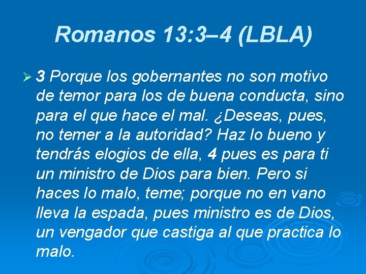 Romanos 13: 3– 4 (LBLA) Ø 3 Porque los gobernantes no son motivo de