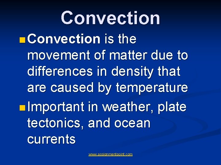 Convection n Convection is the movement of matter due to differences in density that