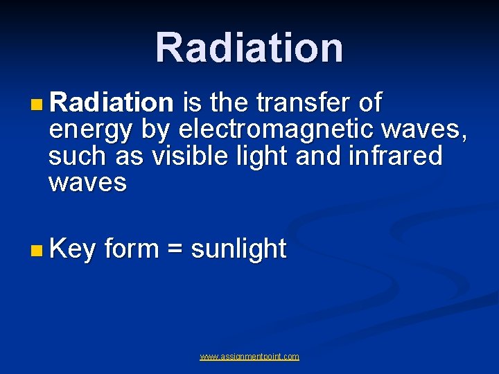 Radiation n Radiation is the transfer of energy by electromagnetic waves, such as visible