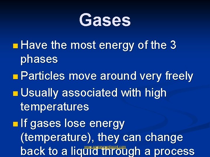 Gases n Have the most energy of the 3 phases n Particles move around