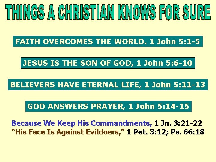 FAITH OVERCOMES THE WORLD. 1 John 5: 1 -5 JESUS IS THE SON OF