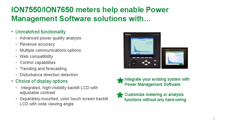 ION 7550/ION 7650 meters help enable Power Management Software solutions with… • Unmatched functionality