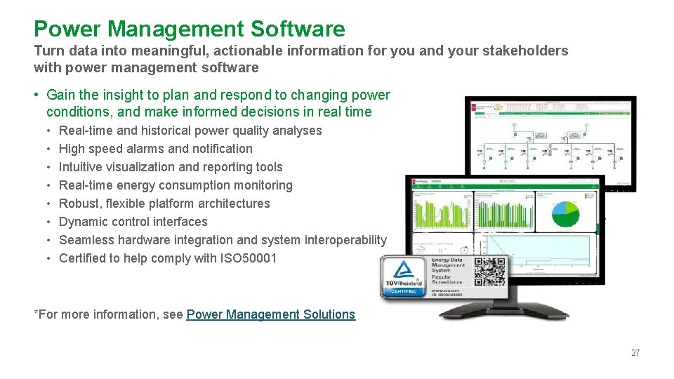 Power Management Software Turn data into meaningful, actionable information for you and your stakeholders