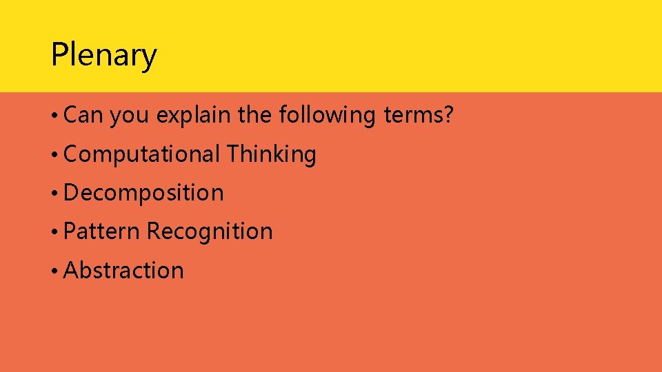 Plenary • Can you explain the following terms? • Computational Thinking • Decomposition • Plenary • Can you explain the following terms? • Computational Thinking • Decomposition •