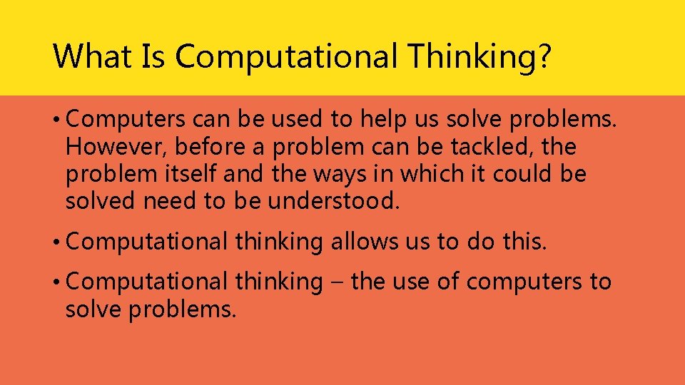 What Is Computational Thinking? • Computers can be used to help us solve problems. What Is Computational Thinking? • Computers can be used to help us solve problems.