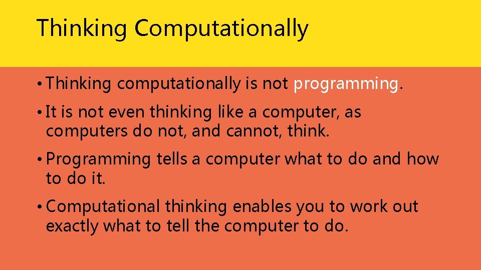 Thinking Computationally • Thinking computationally is not programming. • It is not even thinking Thinking Computationally • Thinking computationally is not programming. • It is not even thinking