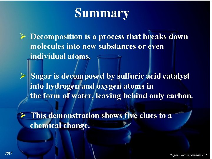 Summary Ø Decomposition is a process that breaks down molecules into new substances or