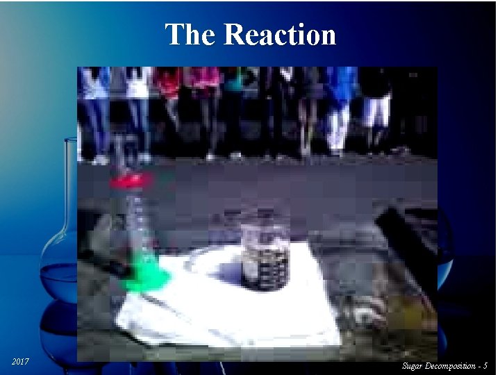 The Reaction 2017 Sugar Decomposition - 55 Sucrose Decomposition 