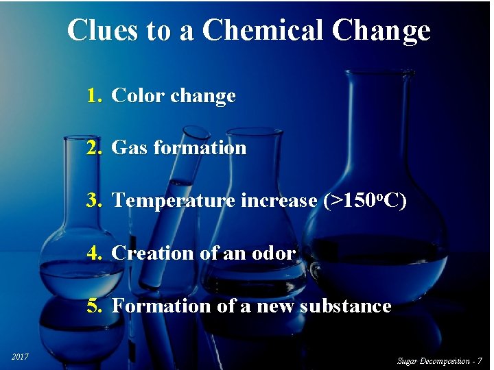 Clues to a Chemical Change 1. Color change 2. Gas formation 3. Temperature increase