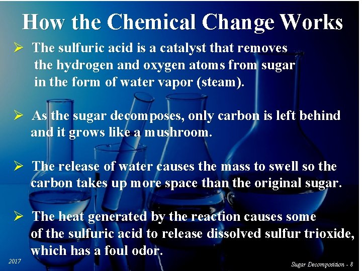 How the Chemical Change Works Ø The sulfuric acid is a catalyst that removes