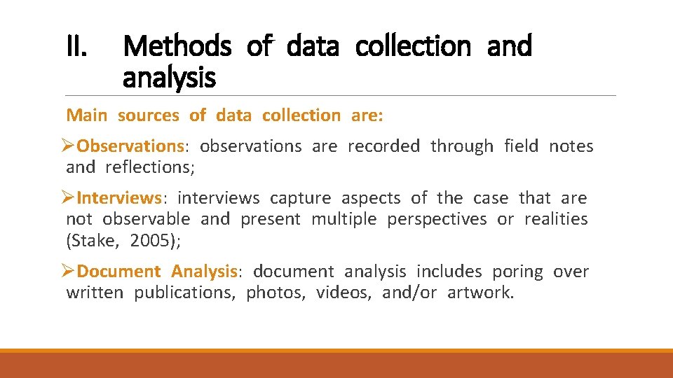 II. Methods of data collection and analysis Main sources of data collection are: ØObservations: