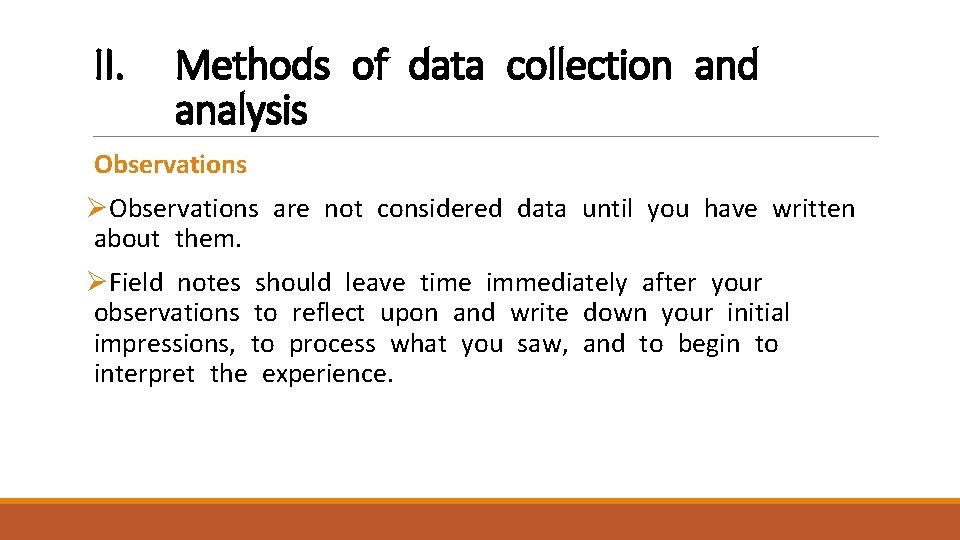 II. Methods of data collection and analysis Observations ØObservations are not considered data until
