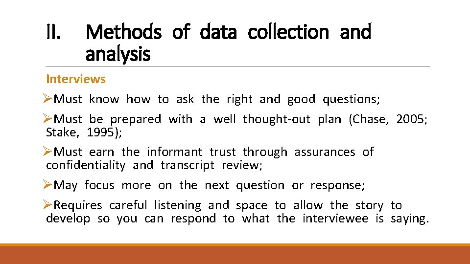 II. Methods of data collection and analysis Interviews ØMust know how to ask the