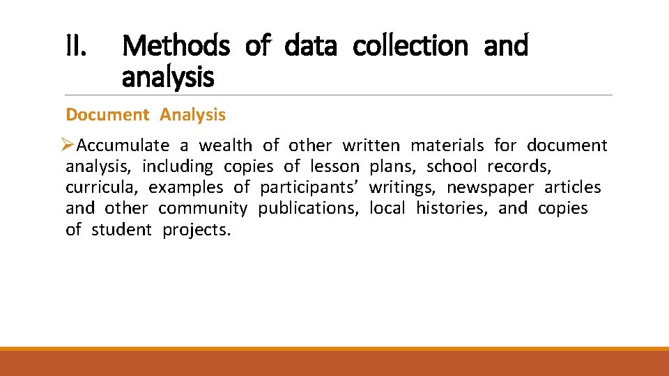 II. Methods of data collection and analysis Document Analysis ØAccumulate a wealth of other
