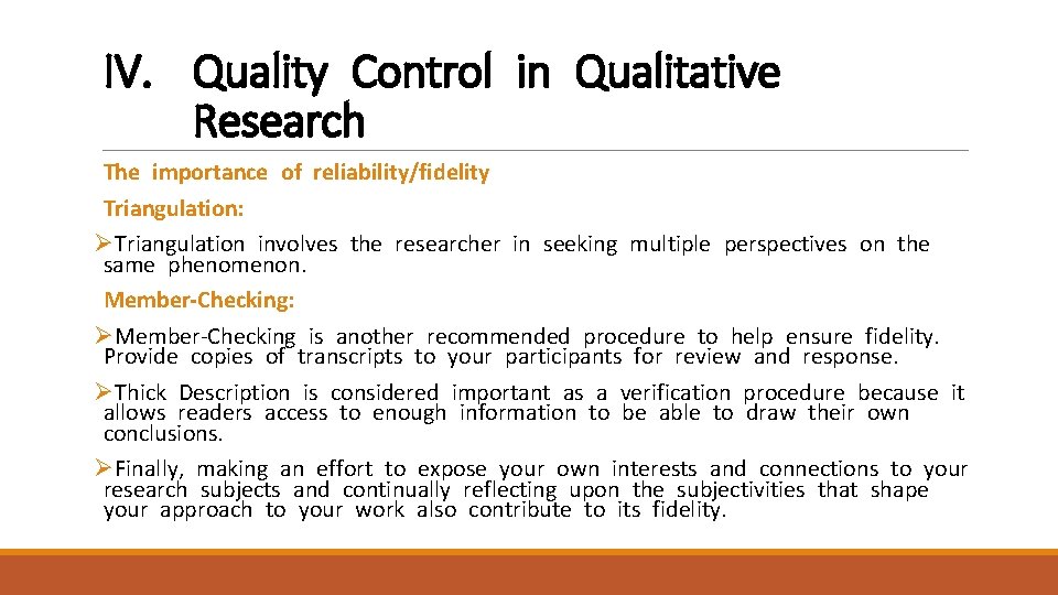 IV. Quality Control in Qualitative Research The importance of reliability/fidelity Triangulation: ØTriangulation involves the