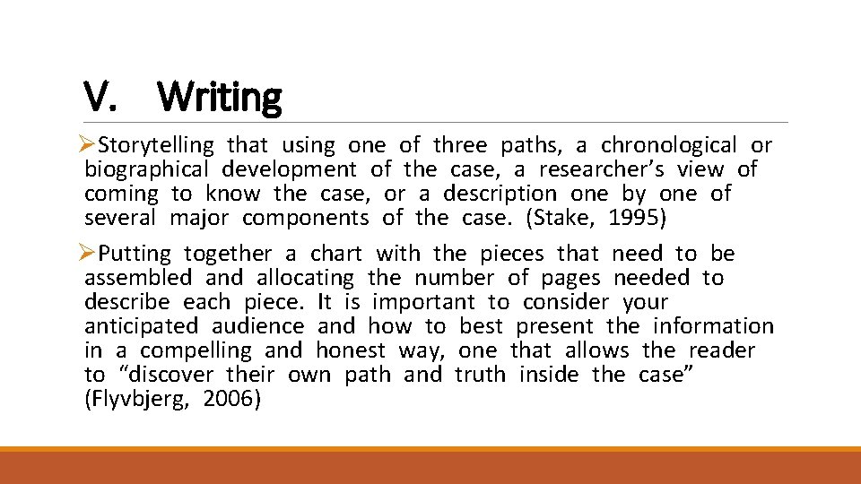 V. Writing ØStorytelling that using one of three paths, a chronological or biographical development