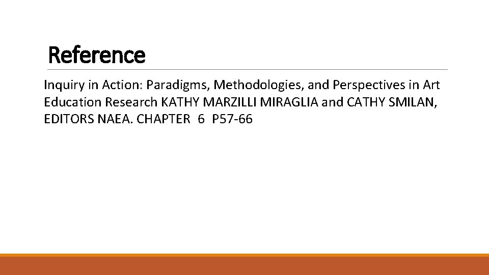 Reference Inquiry in Action: Paradigms, Methodologies, and Perspectives in Art Education Research KATHY MARZILLI