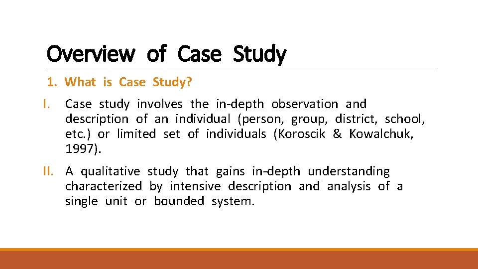 Overview of Case Study 1. What is Case Study? I. Case study involves the