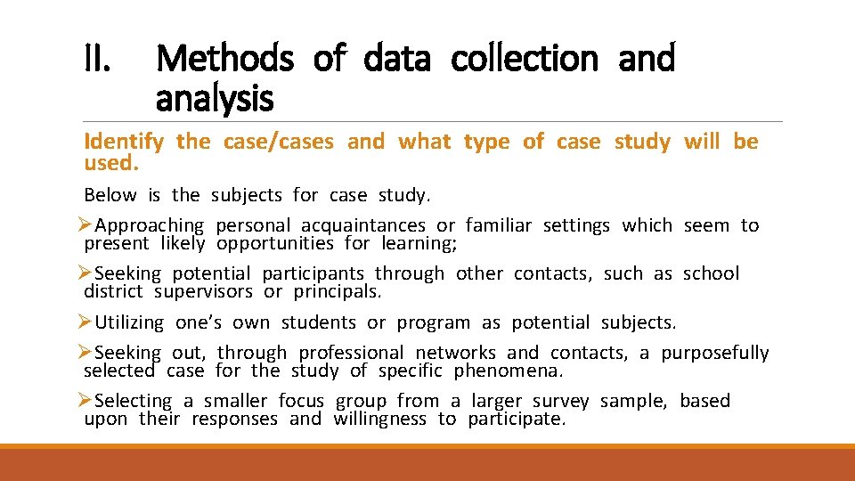 II. Methods of data collection and analysis Identify the case/cases and what type of