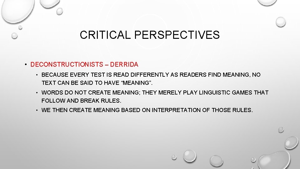 CRITICAL PERSPECTIVES • DECONSTRUCTIONISTS – DERRIDA • BECAUSE EVERY TEST IS READ DIFFERENTLY AS