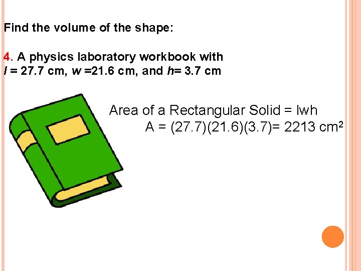 Find the volume of the shape: 4. A physics laboratory workbook with l =