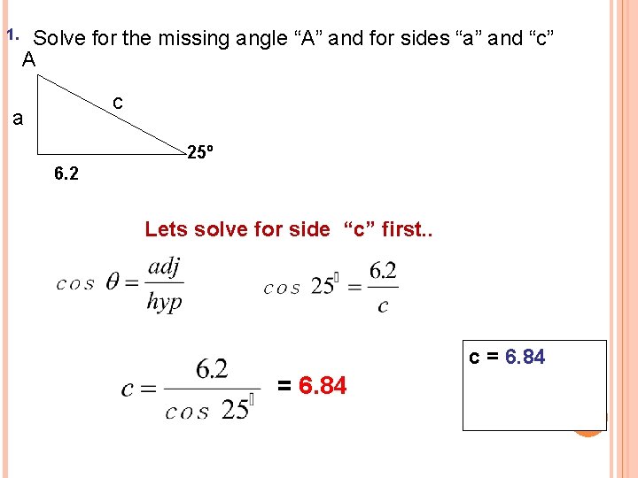 1. Solve for the missing angle “A” and for sides “a” and “c” A