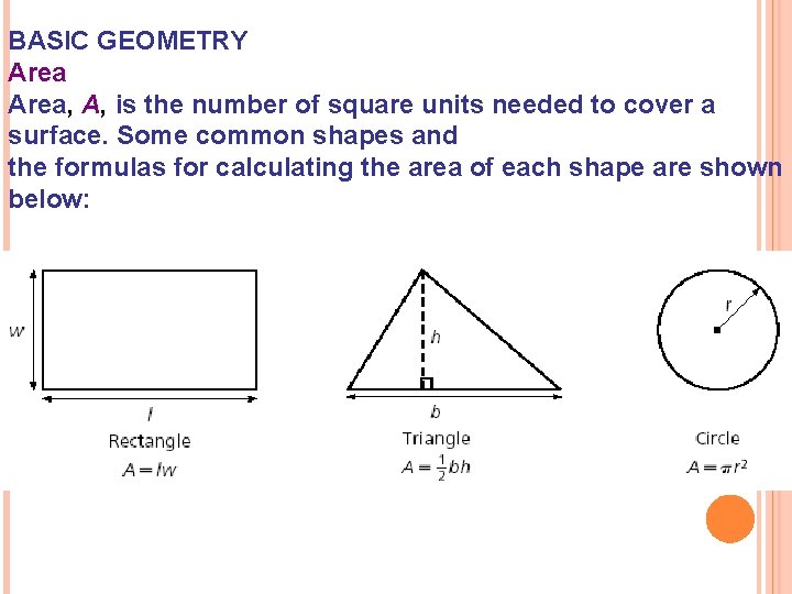 BASIC GEOMETRY Area, A, is the number of square units needed to cover a